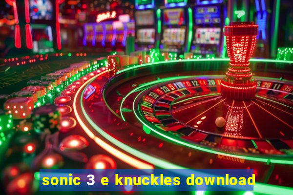 sonic 3 e knuckles download